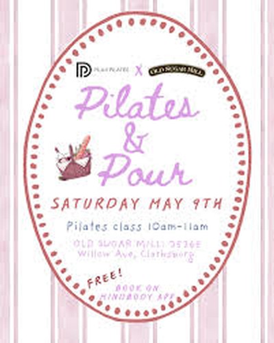 A detailed flyer for a Pilates and Pour event scheduled for Saturday, May 9th, featuring a Pilates class from 10 am to 11 am.